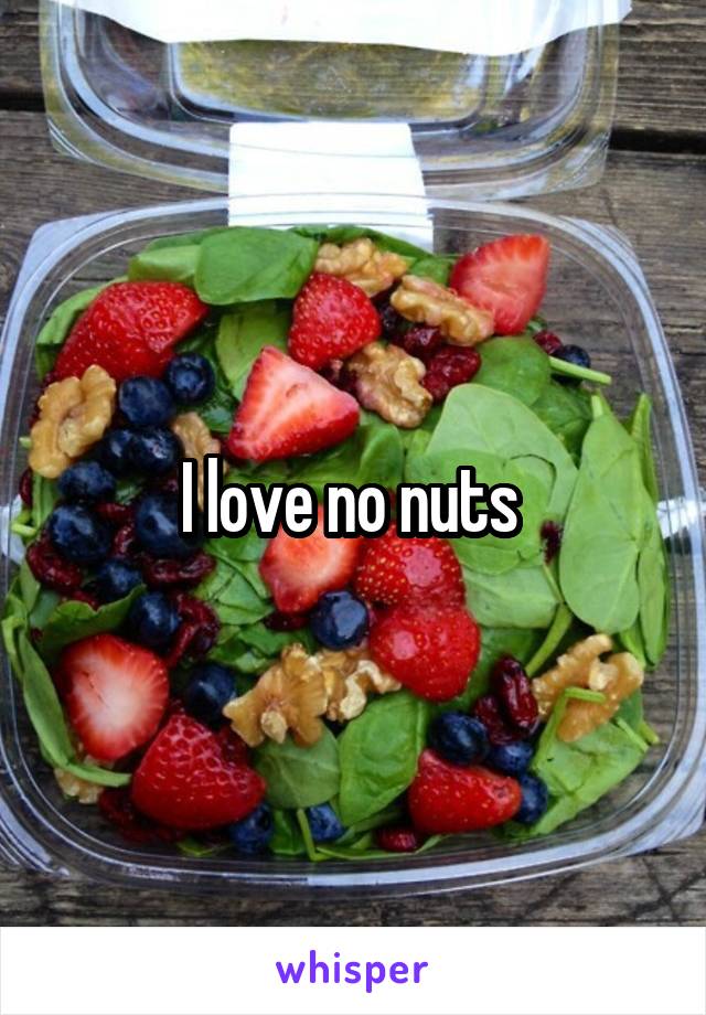 I love no nuts 