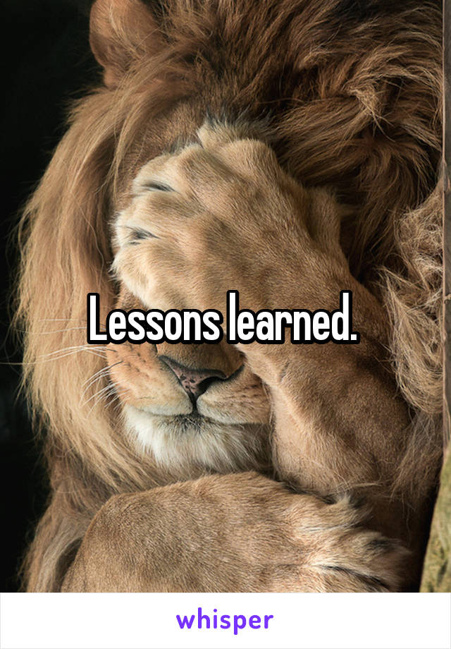 Lessons learned. 