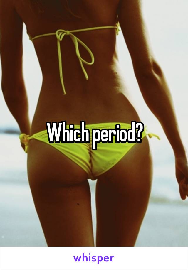 Which period?