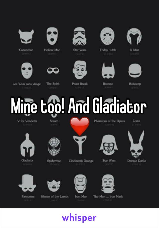Mine too! And Gladiator ❤️