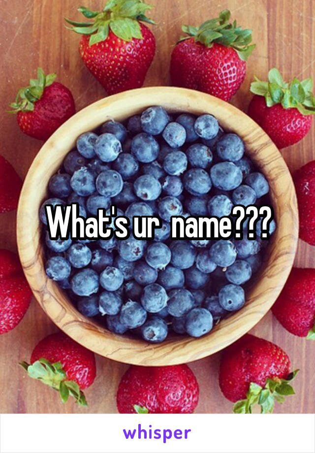 What's ur  name???