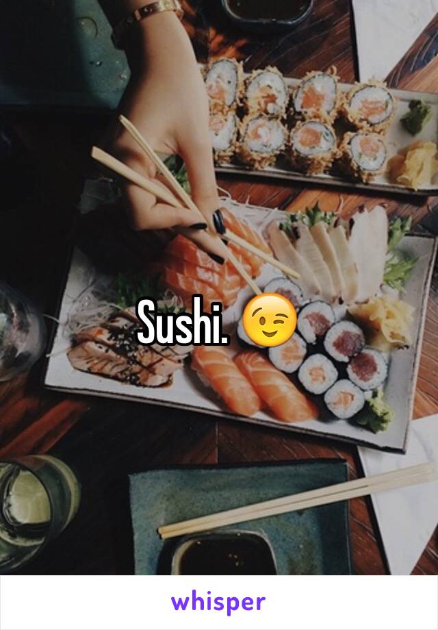Sushi. 😉