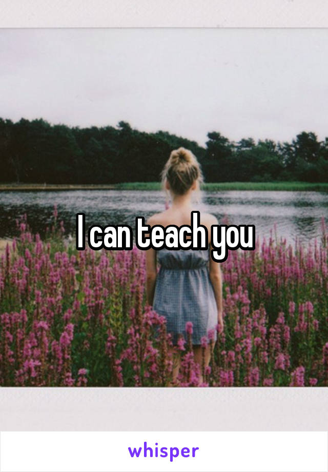 I can teach you