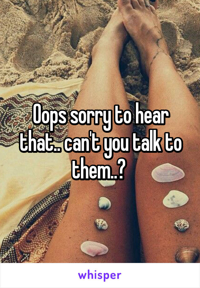 Oops sorry to hear that.. can't you talk to them..? 