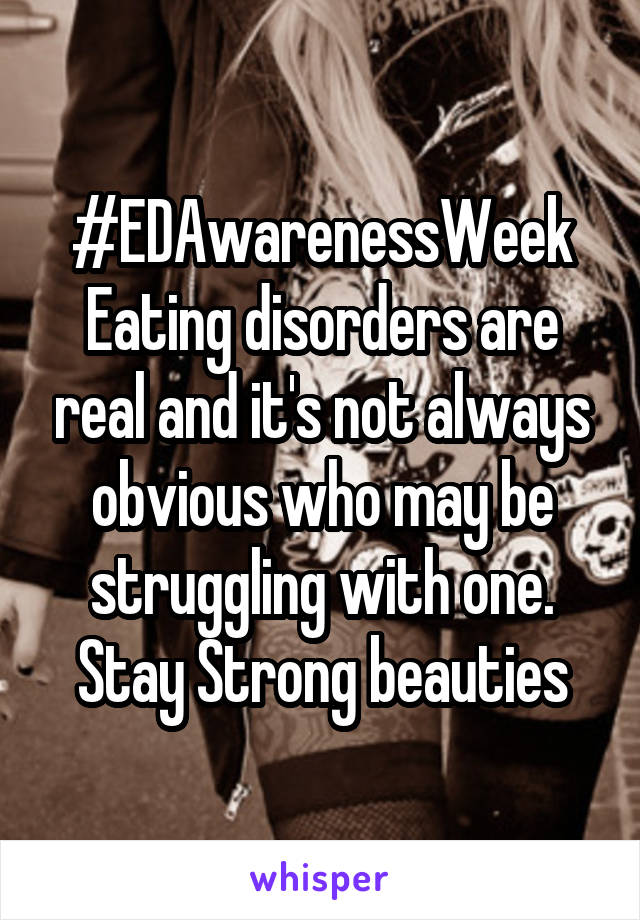 #EDAwarenessWeek
Eating disorders are real and it's not always obvious who may be struggling with one. Stay Strong beauties