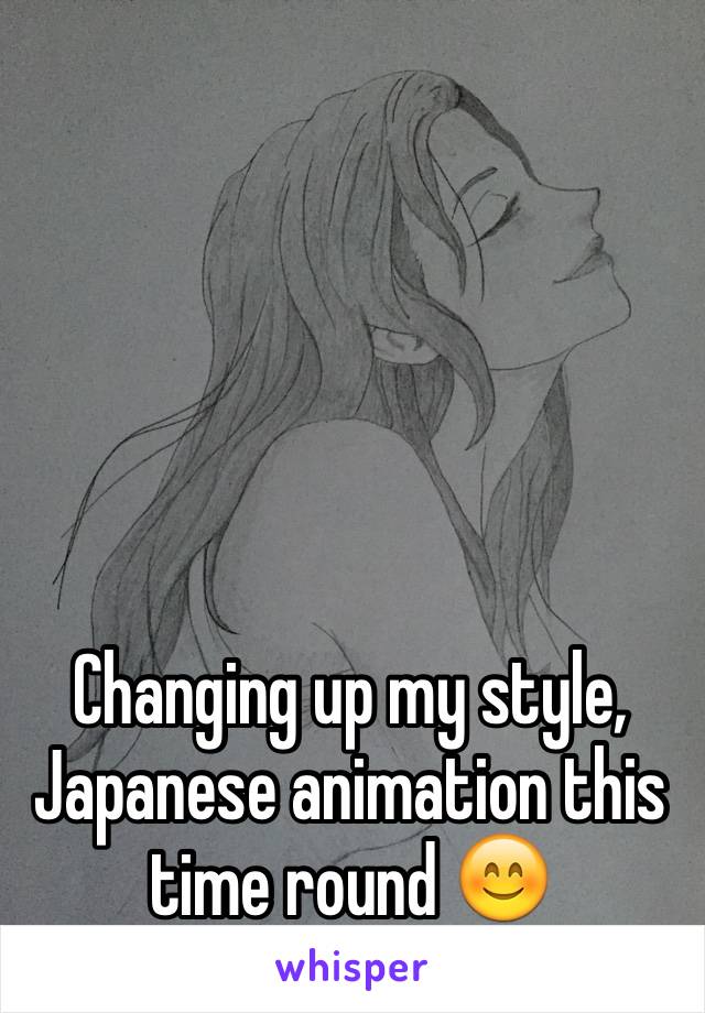 Changing up my style, Japanese animation this time round 😊