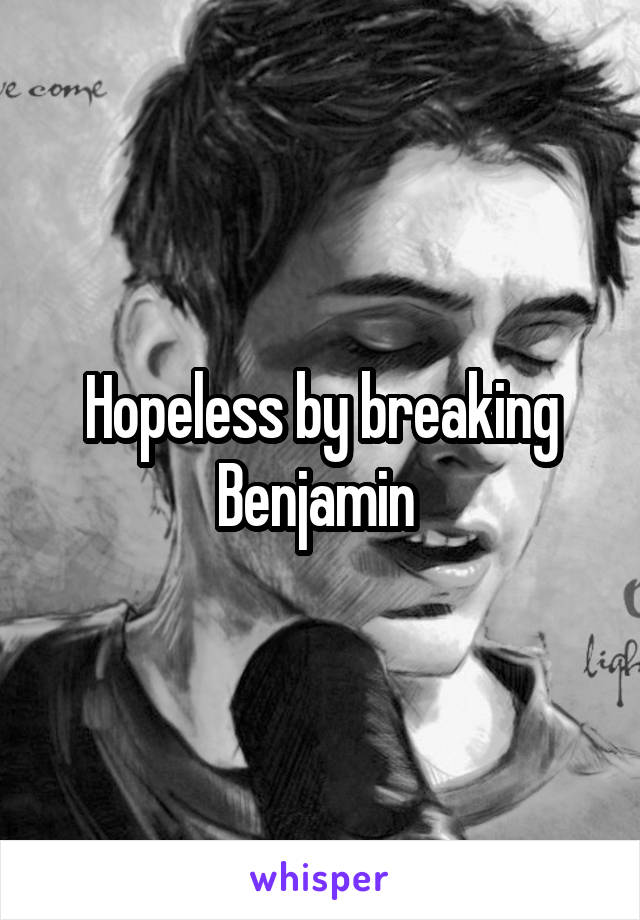 Hopeless by breaking Benjamin 