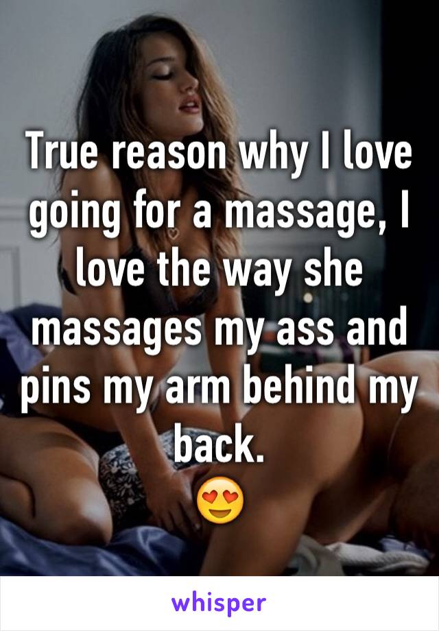 True reason why I love going for a massage, I love the way she massages my ass and pins my arm behind my back. 
😍