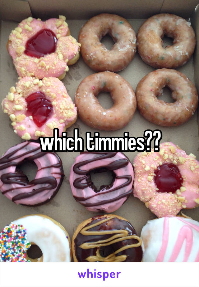 which timmies??