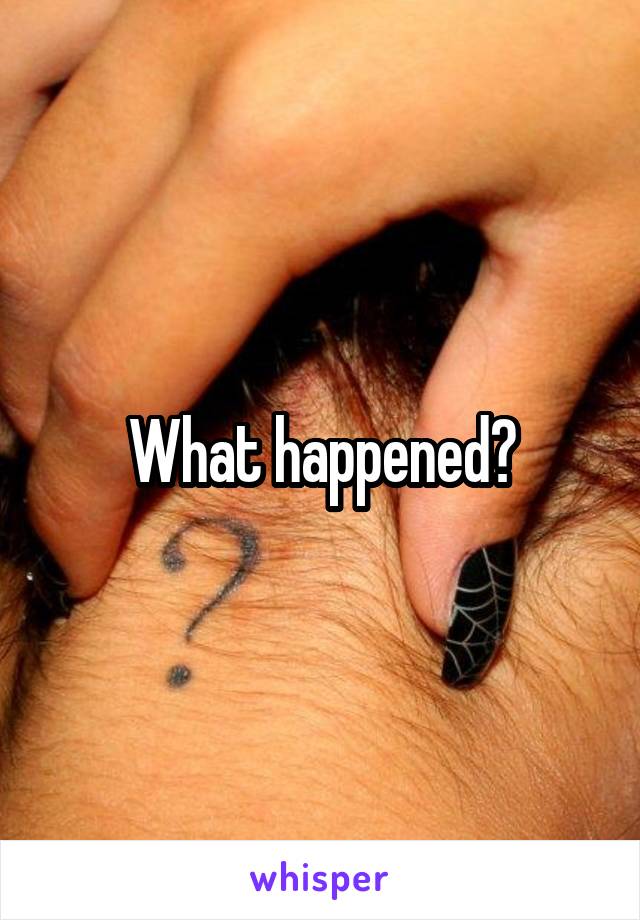 What happened?