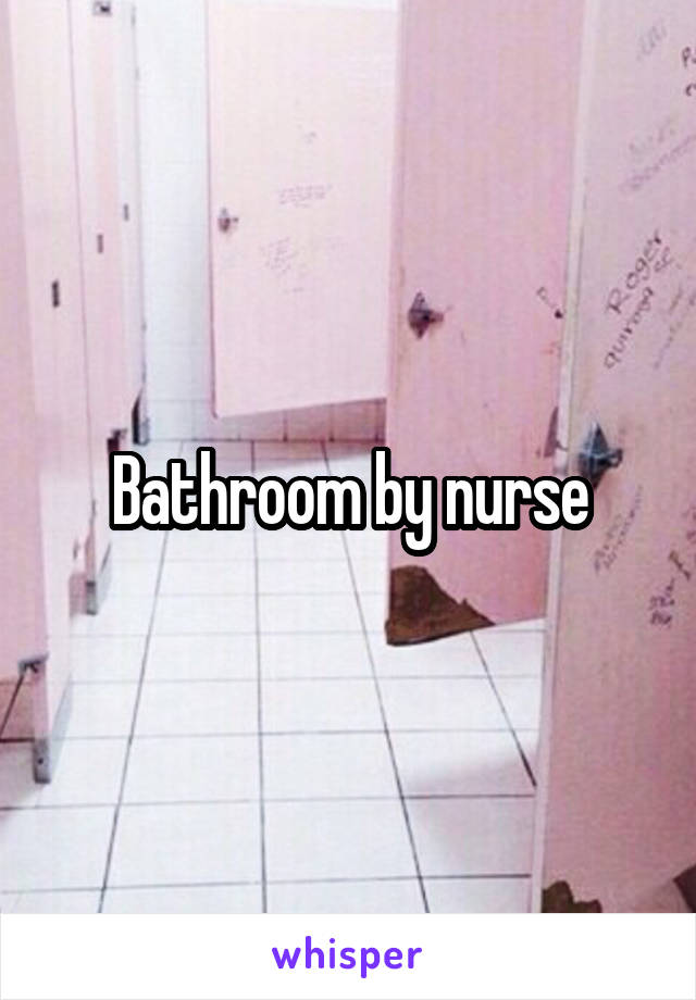 Bathroom by nurse