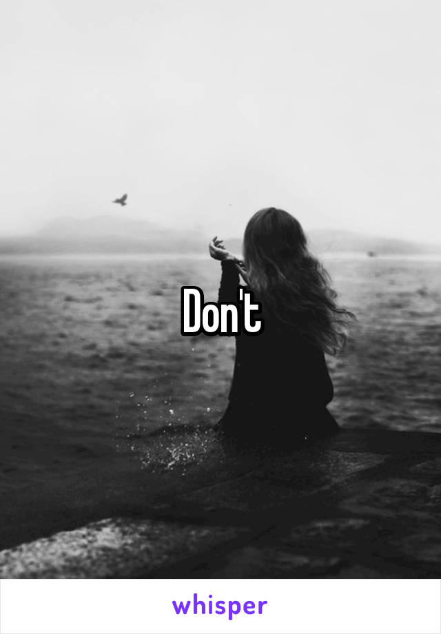 Don't