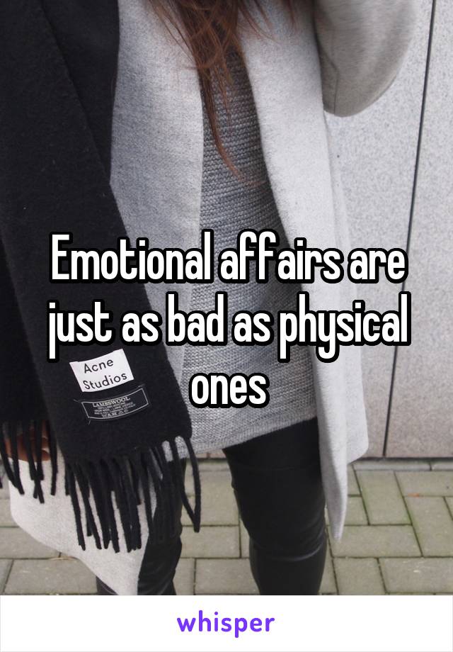 Emotional affairs are just as bad as physical ones