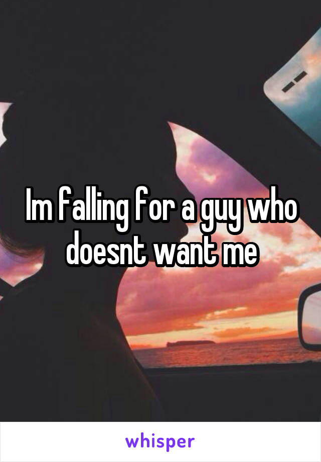 Im falling for a guy who doesnt want me