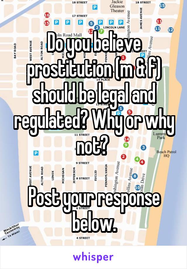 Do you believe prostitution (m & f) should be legal and regulated? Why or why not? 

Post your response below.