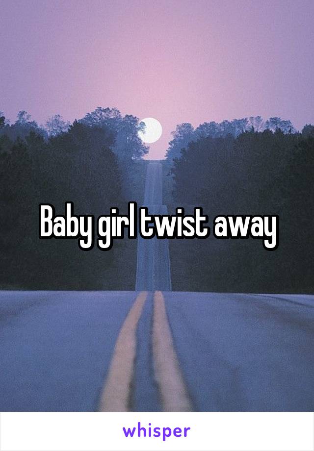 Baby girl twist away