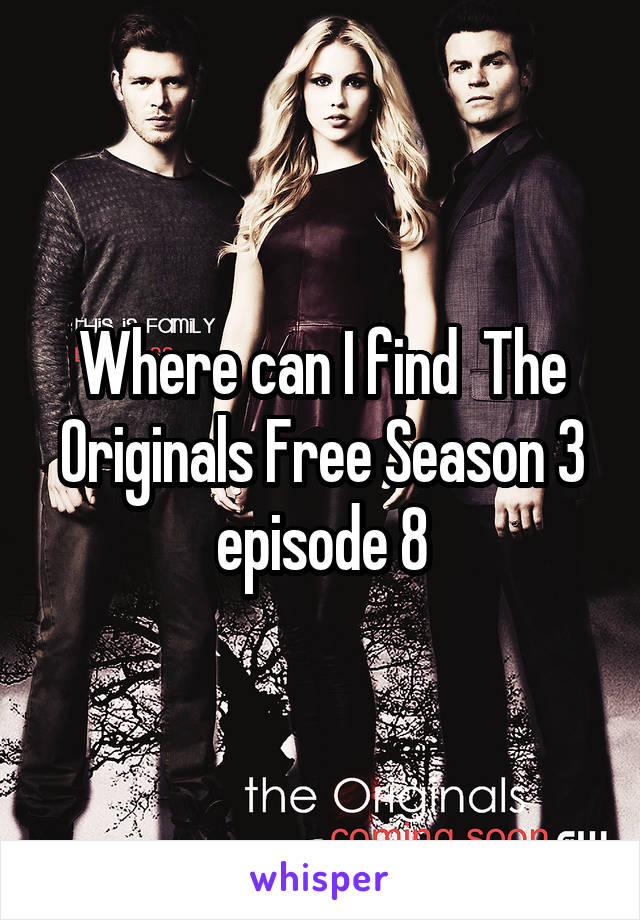 Where can I find  The Originals Free Season 3 episode 8