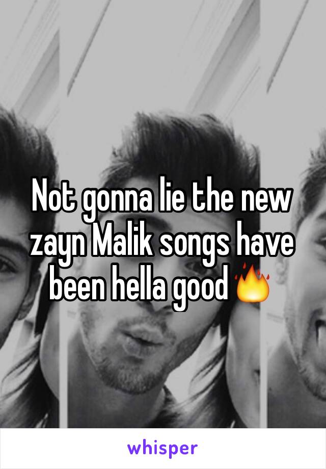 Not gonna lie the new zayn Malik songs have been hella good🔥