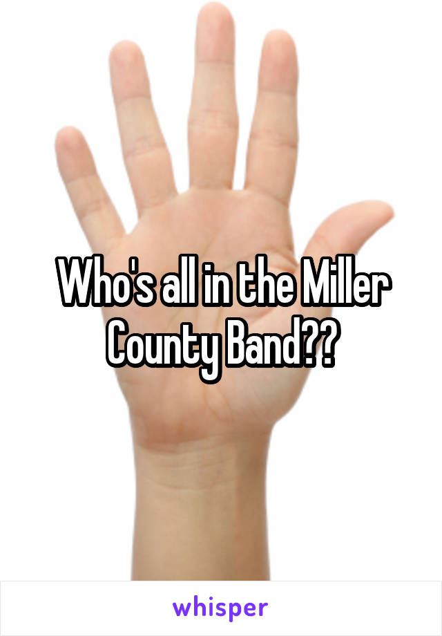 Who's all in the Miller County Band??