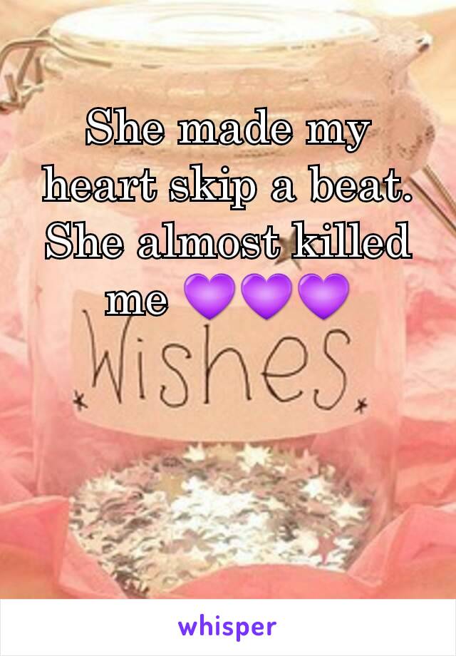 She made my heart skip a beat. She almost killed me 💜💜💜