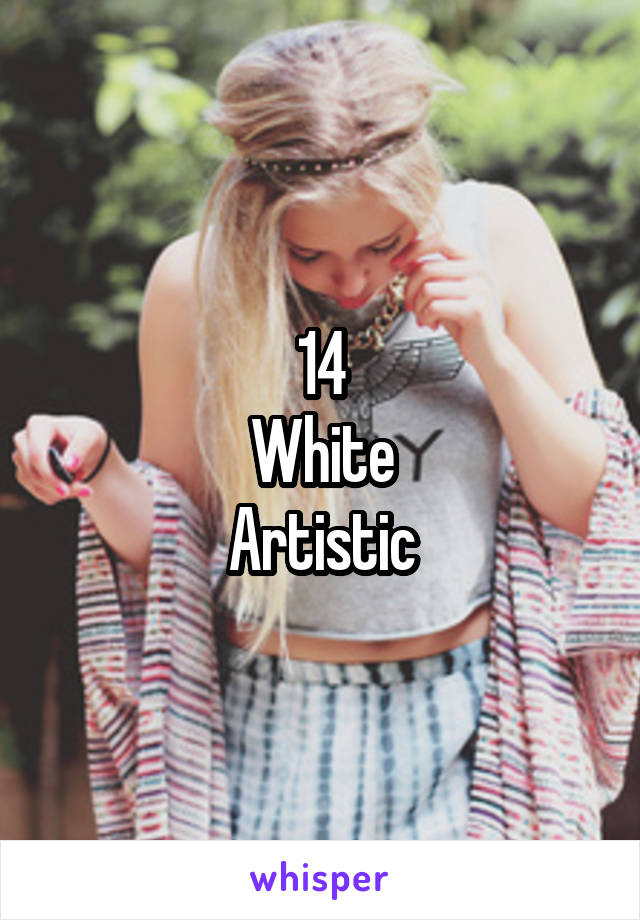 14
White
Artistic