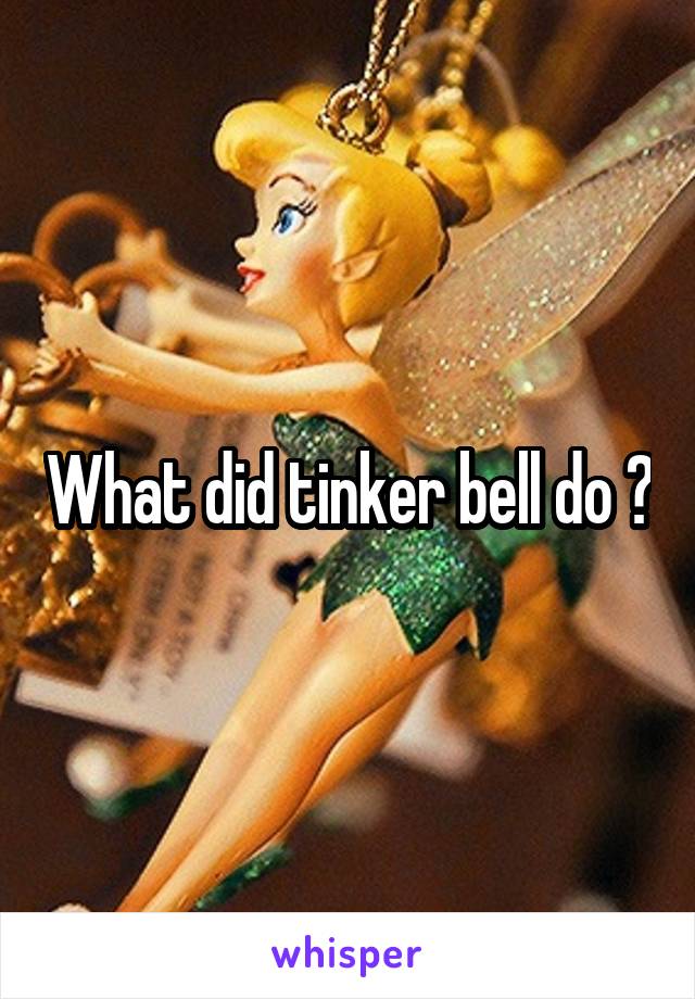 What did tinker bell do ?