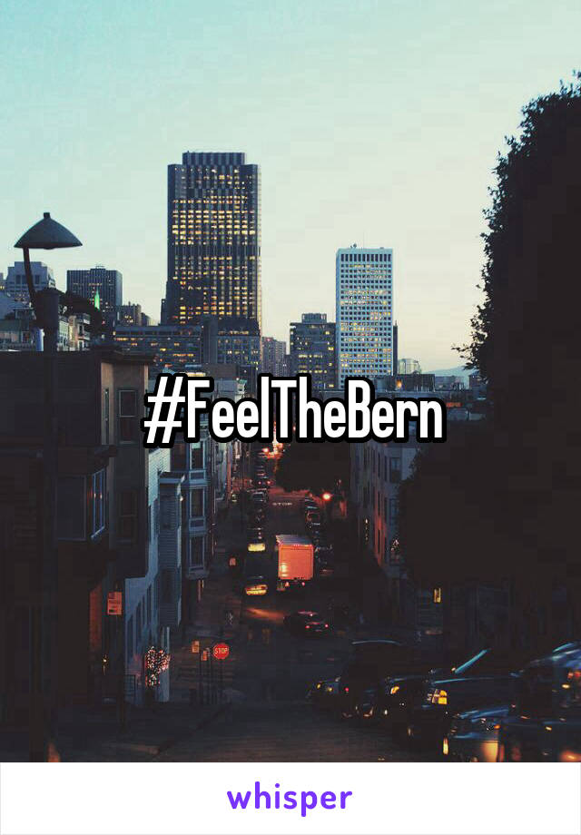 #FeelTheBern