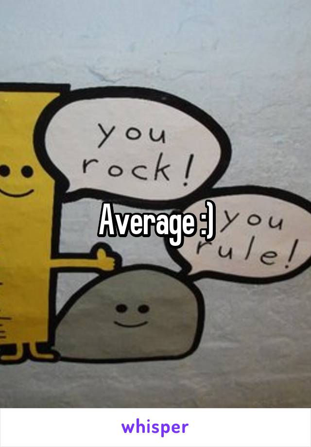 Average :)