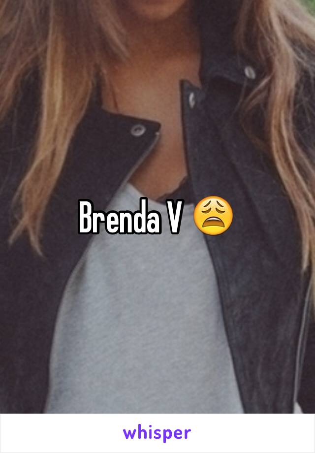 Brenda V 😩