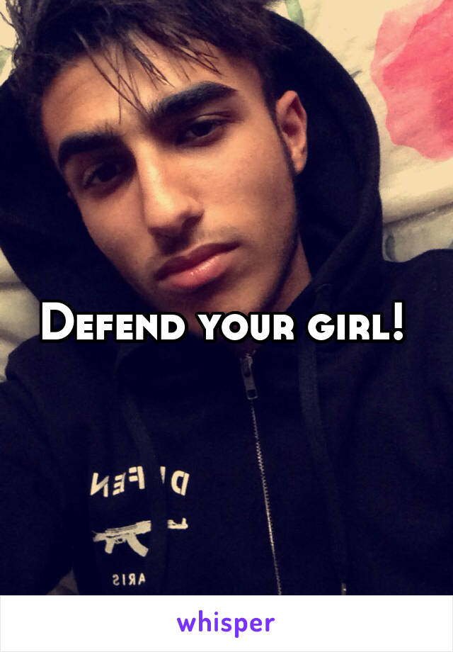 Defend your girl! 