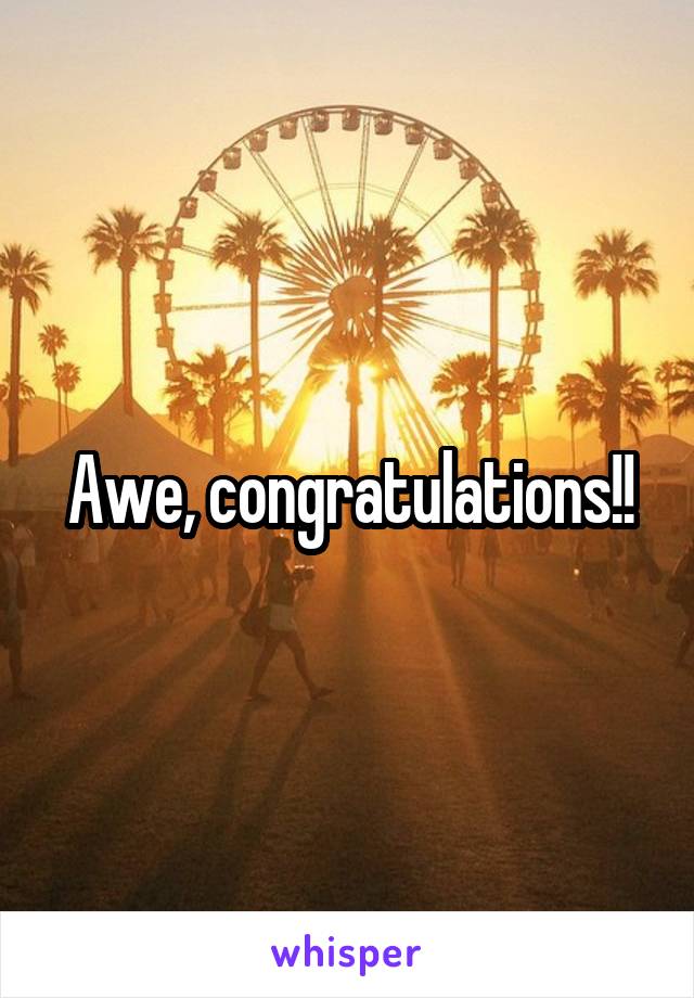 Awe, congratulations!!