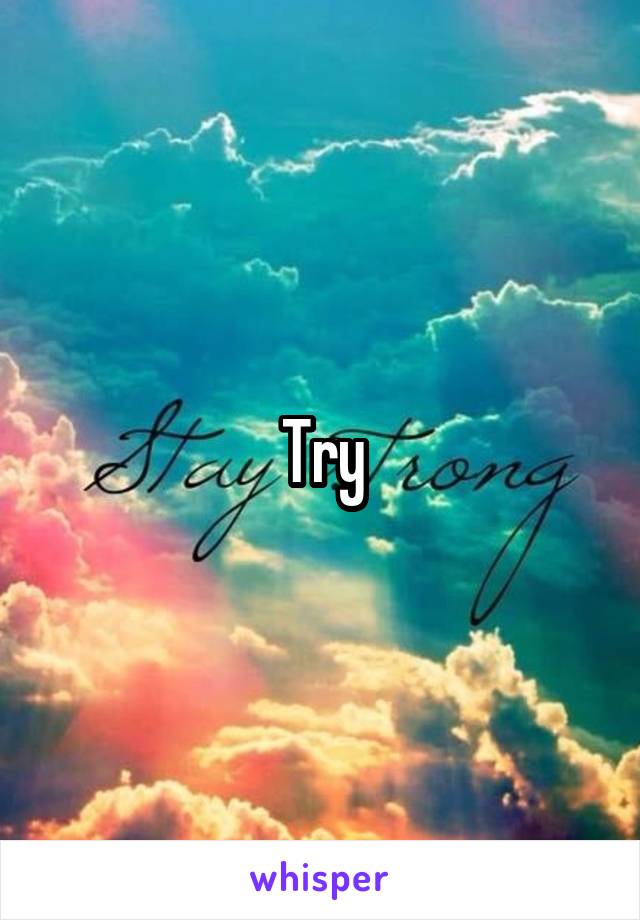 Try