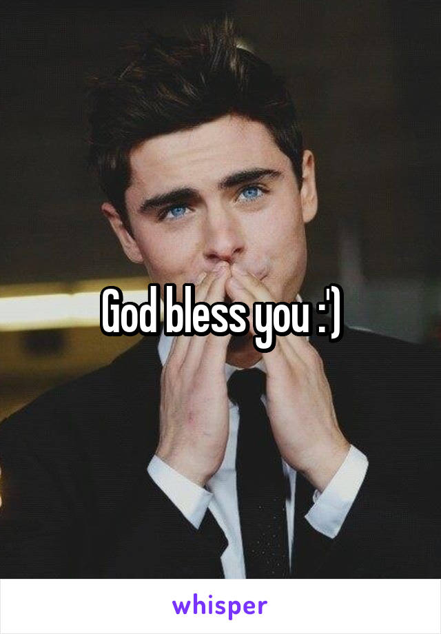 God bless you :')