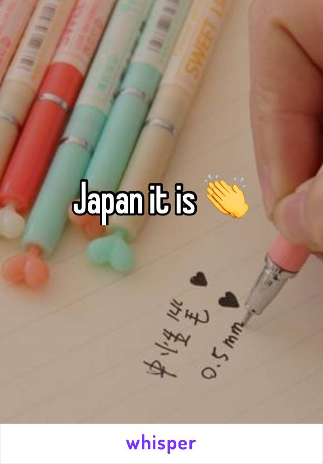 Japan it is 👏