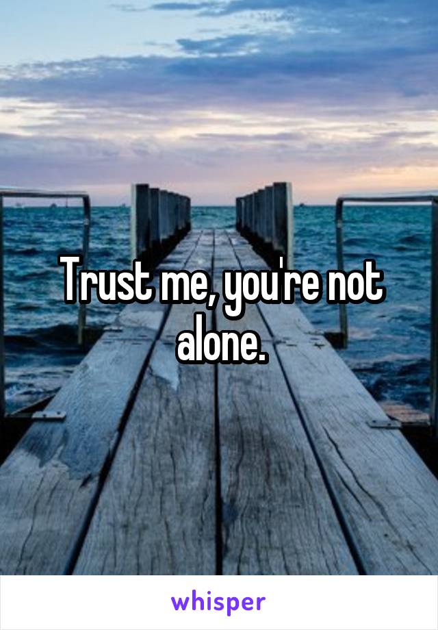 Trust me, you're not alone.