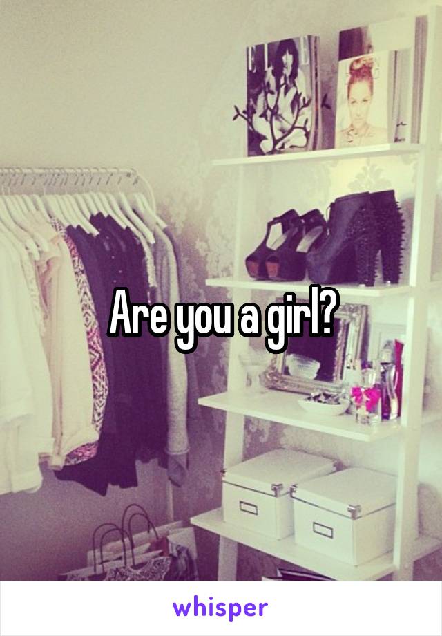 Are you a girl?