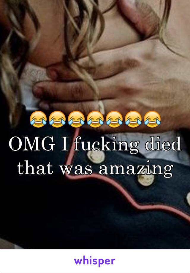 😂😂😂😂😂😂😂 OMG I fucking died that was amazing