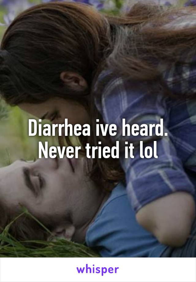 Diarrhea ive heard. Never tried it lol