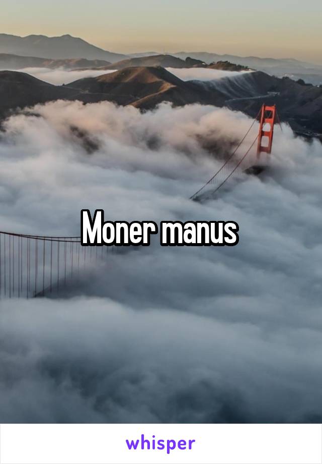 Moner manus 