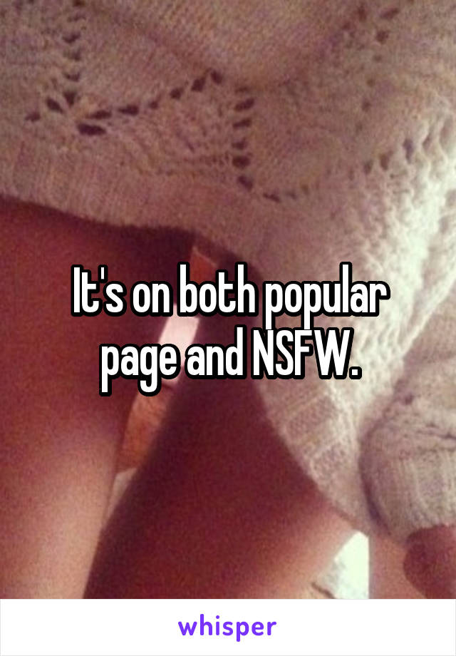 It's on both popular page and NSFW.