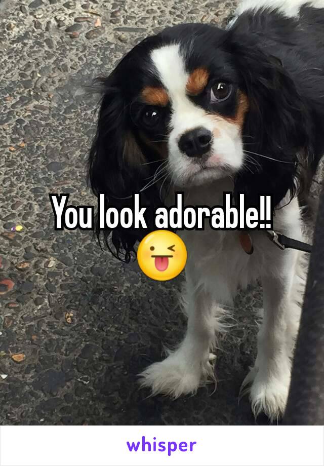 You look adorable!! 😜