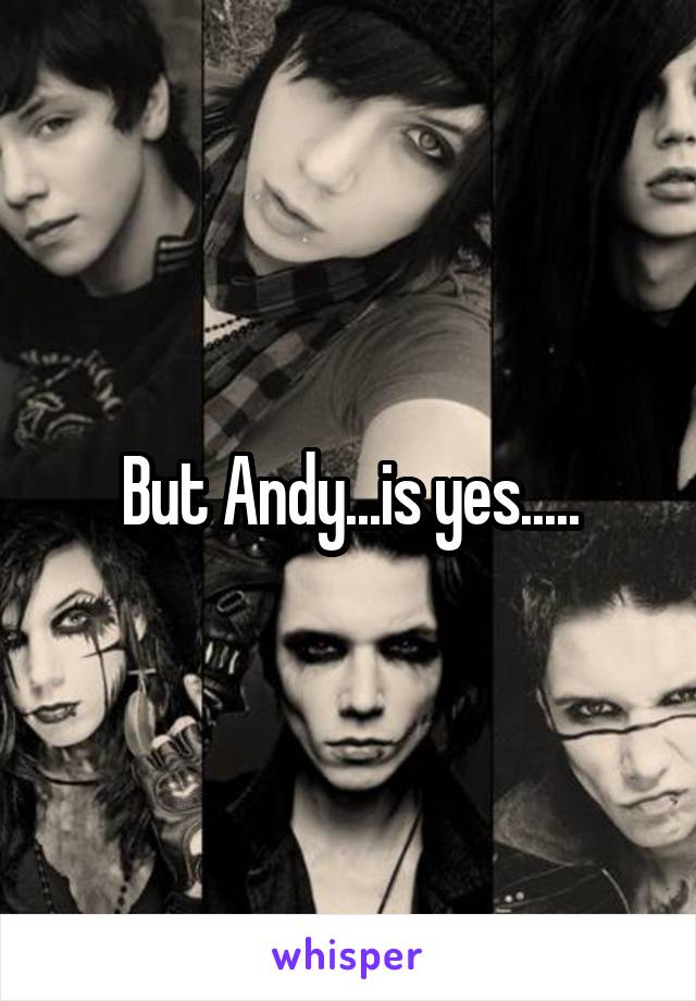 But Andy...is yes.....