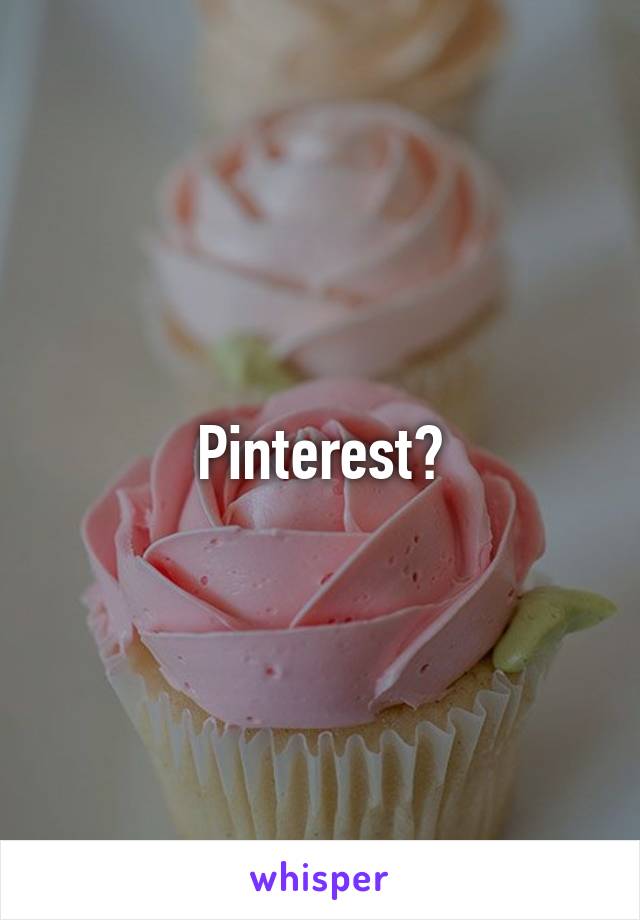 Pinterest?