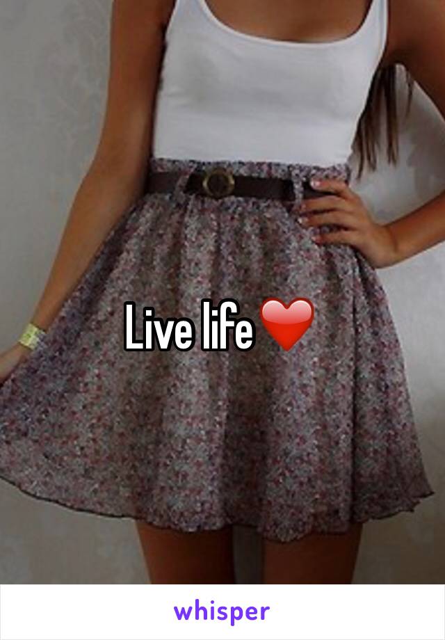 Live life❤️