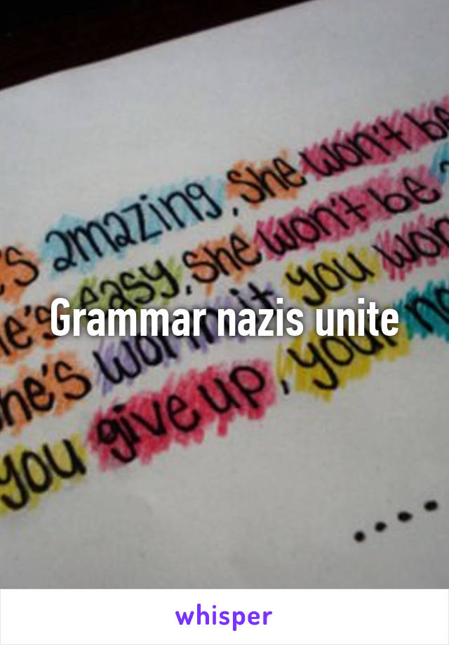 Grammar nazis unite