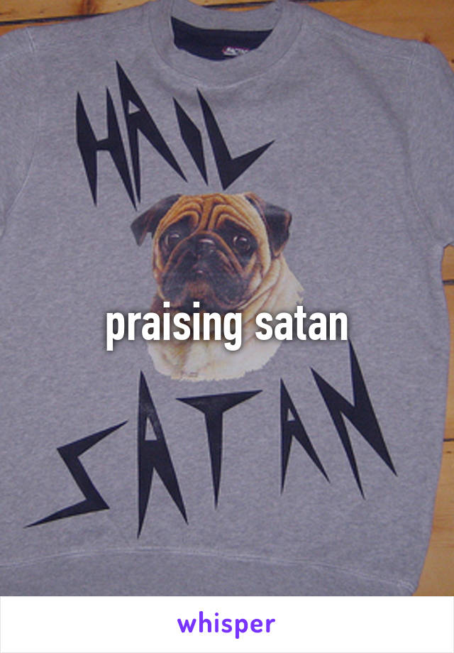 praising satan