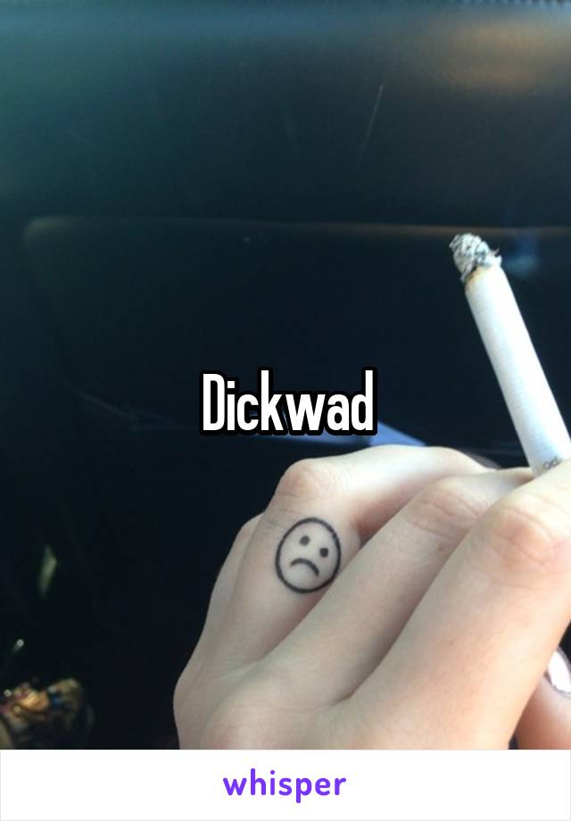 Dickwad