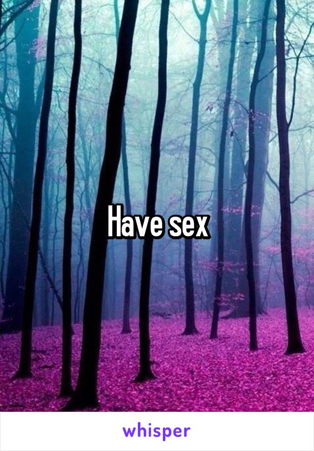 Have sex