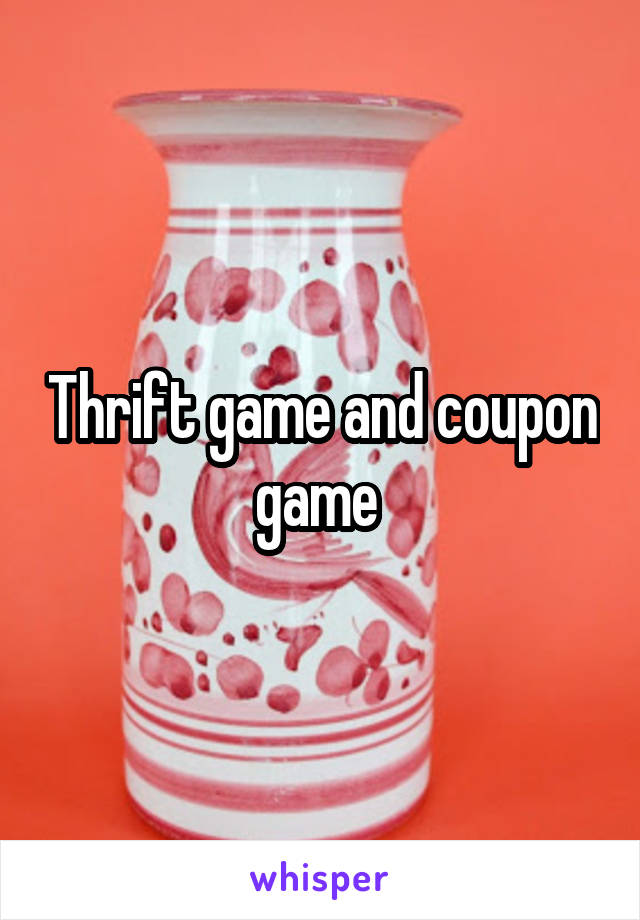 Thrift game and coupon game 