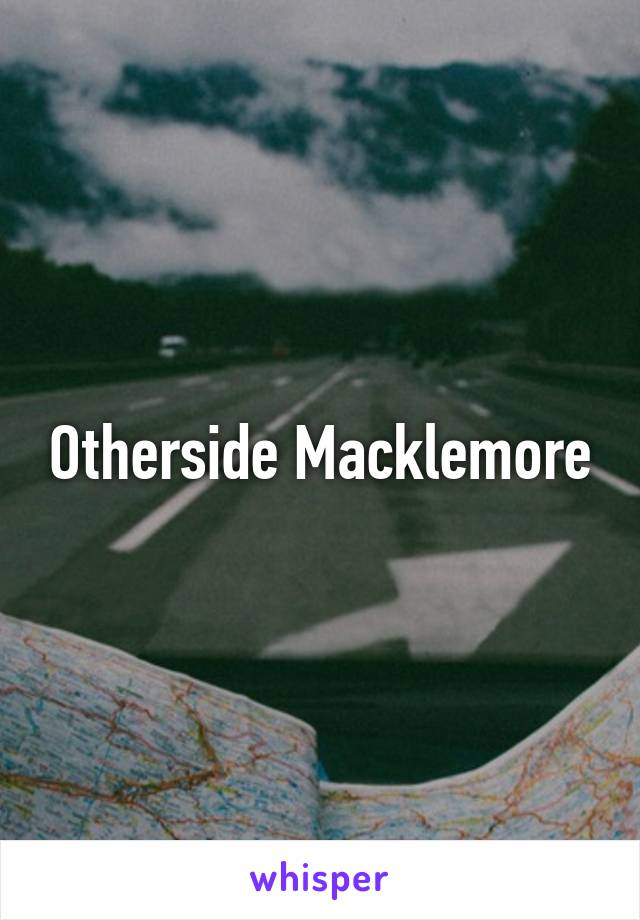 Otherside Macklemore